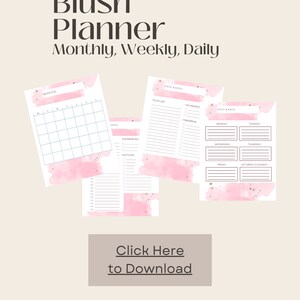 May include: A pink and white printable planner with the text "Blush Planner Monthly, Weekly, Daily". The planner includes sections for monthly, weekly, and daily planning.
