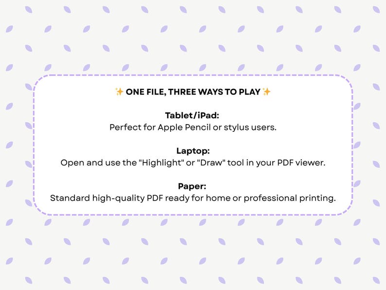 May include: White background with a dotted pattern and a dashed-line rectangle containing text. The text reads "ONE FILE, THREE WAYS TO PLAY". Instructions are provided for use on Tablet/iPad, Laptop, and Paper.