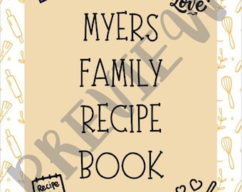 May include: A beige recipe book cover with the text "MYERS FAMILY RECIPE BOOK" in black. The cover also features a chef's hat, a rolling pin, a whisk, and a bowl with hearts. The text "Cooking with Love" is in black cursive.