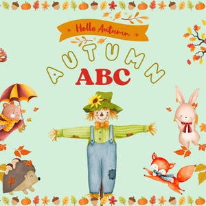 May include: An illustration of an autumn alphabet with a scarecrow, a bear, a hedgehog, a rabbit, and a fox. The letters are in a colorful font and the background is a light green.