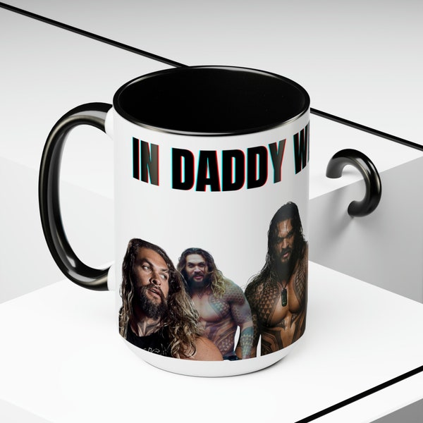 Jason Momoa | In Daddy We Trust | Ceramic Mug | 15 oz