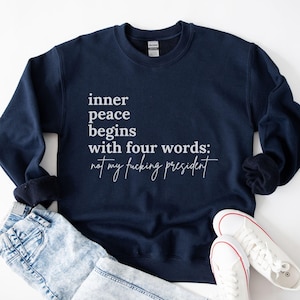 Not My President Sweatshirt: Political Sarcastic Gift