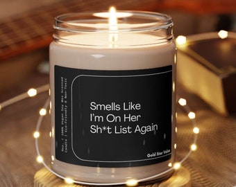 Smells Like I'm On Her Sh*t List Again Candle, Sarcasm Candles, Gifts for Wife, Girlfriend Gifts, Gift for Boss, Gift for Mom, Funny Candles