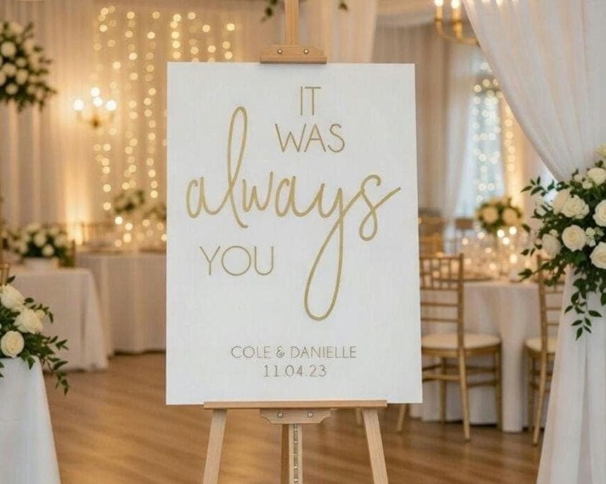 It was always you Acrylic Wedding Sign, Custom Welcome Sign, Arch