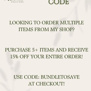 May include: A beige informational graphic with dark green text that reads: DISCOUNT CODE, LOOKING TO ORDER MULTIPLE ITEMS FROM MY SHOP? PURCHASE 5+ ITEMS AND RECEIVE 15% OFF YOUR ENTIRE ORDER! USE CODE: BUNDLETOSAVE AT CHECKOUT! The logo AP Limitless Creations is visible.