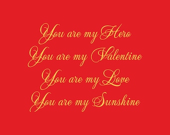 May include: A red background with gold cursive text. The text reads: "You are my Hero, You are my Valentine, You are my Love, You are my Sunshine."
