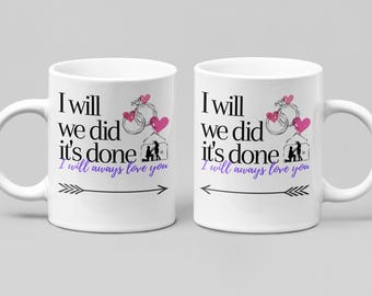 I Will, We Did, It's Done Mug, Anniversary Wedding Gift