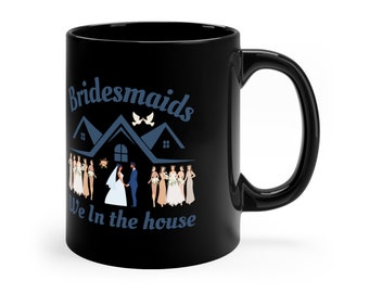 Bridesmaids in the House Mug: Wedding Party Gift, Black Ceramic