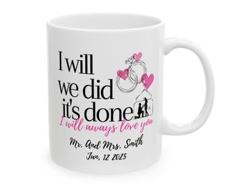 Personalized Wedding Mug: 'I Will, We Did' Ceramic Keepsake