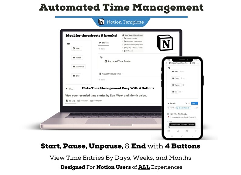 May include: A screenshot of a laptop and a smartphone displaying a Notion template for automated time management. The template features four buttons: Start, Pause, Unpause, and End. The text "Make Time Management Easy With 4 Buttons" is displayed on the laptop screen. The template allows users to track their time by day, week, and month.