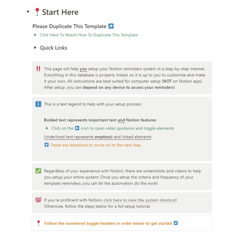 May include: A green and white illustrated guide with a red exclamation point, a blue information icon, and a green checkmark. The guide provides instructions on how to set up a reminder system in Notion. The text includes the words "Start Here", "Please Duplicate This Template", "Click Here To Watch How To Duplicate This Template", "Quick Links", "Bolded text represents important text and Notion features", "Click on the icon to open video guidance and toggle elements", "Underlined text represents emphasis and linked elements", "These are directions to move on to the next step", "Regardless of your experience with Notion, there are screenshots and videos to help you setup your entire system! Once you setup the criteria and frequency of your template reminders, you can let the automation do the work!", "If you're proficient with Notion, click here to view the system shortcut! Otherwise, follow the steps below for a full setup tutorial.", and "Follow the numbered toggle headers in order below to get started".