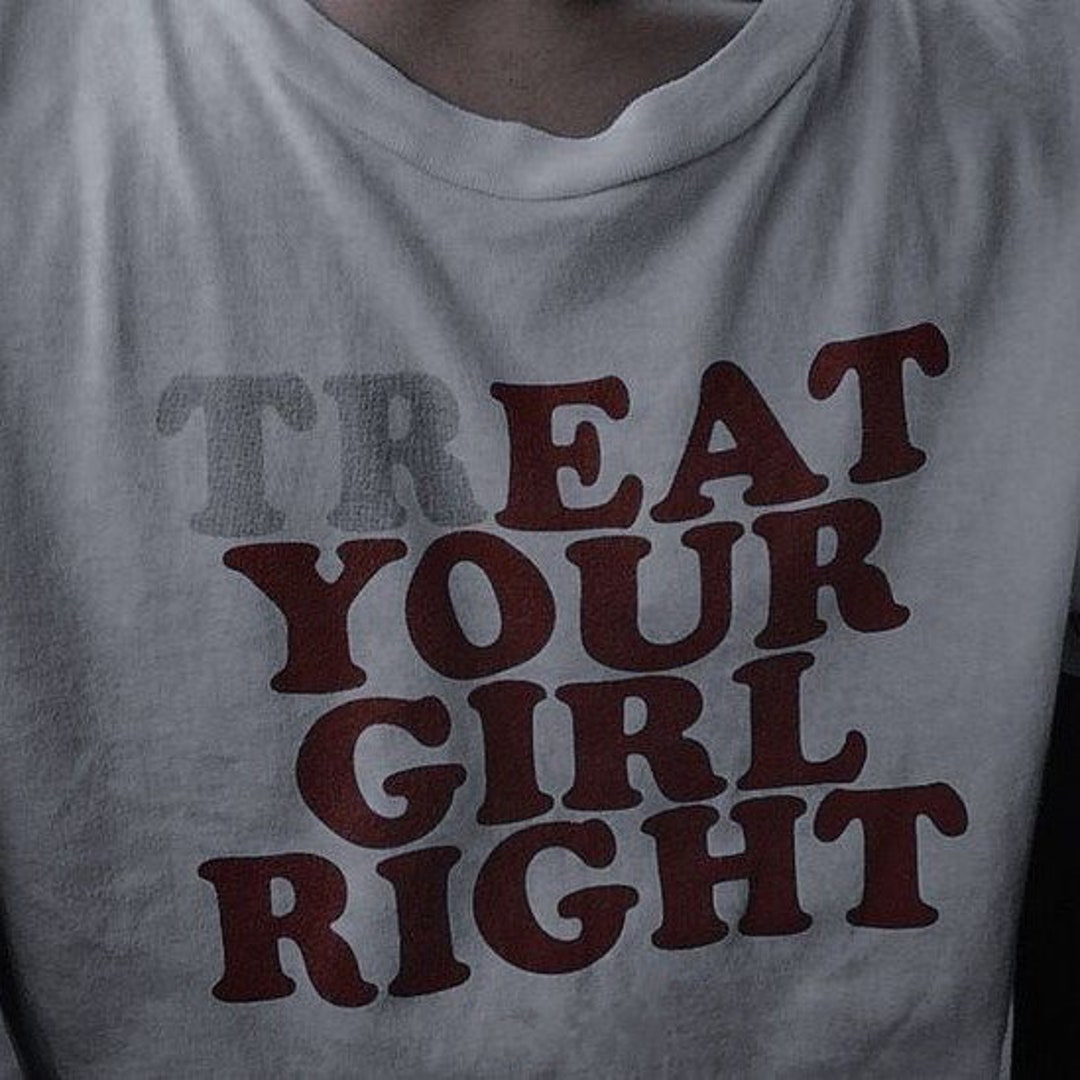 Treat Your Girl Right T-shirt - Etsy Australia