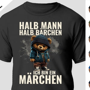 Lustiges Sprüche T-Shirt Mann schwarz blau grün Halb Mensch halb Bärchen Ich bin ein Märchen Fun Shirt Herren in den Größen S 5X Bild 1