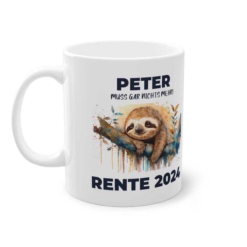 May include: White ceramic coffee mug with a blue and white sloth design. The mug reads "Peter muss gar nichts mehr! Rente 2024".
