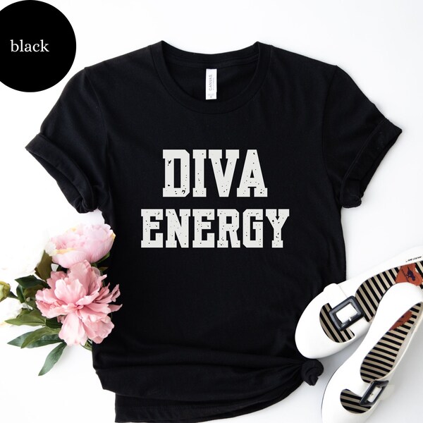 Diva Energy Shirt, Funny Shirt Women, Gift for Her, Sassy Sarcasm T-Shirt, Sarcastic Women Shirt, Trendy Quote, Queen T-Shirt, Princess Tee