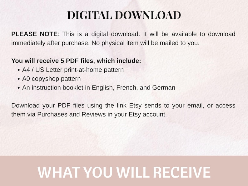 Może przedstawiać: Grafika informacyjna dotycząca pobierania cyfrowego z czarnym tekstem na jasnym tle. Zawiera napis: DIGITAL DOWNLOAD. PLEASE NOTE: This is a digital download. You will receive 5 PDF files, which include: A4 / US Letter print-at-home pattern, A0 copyshop pattern, and an instruction booklet in English, French, and German. WHAT YOU WILL RECEIVE.
