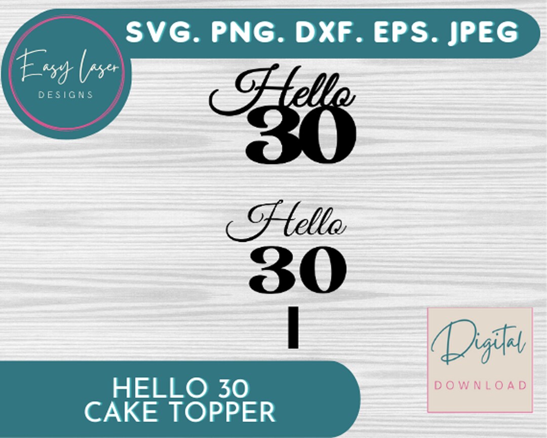 Hello 30 Cake Topper Thirty Svg-30th Birthday-cricut & - Etsy Australia