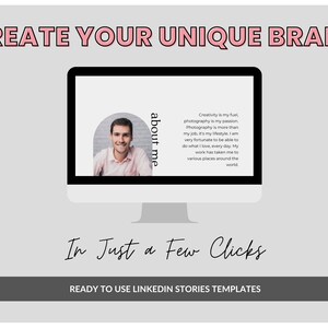 May include: A computer screen mockup with a pink and white design. The screen displays a photo of a man with the text "about me" and a quote about creativity and photography. The text "Create Your Unique Brand" is at the top of the image and the text "In Just a Few Clicks" is at the bottom of the image. The text "Ready to Use LinkedIn Stories Templates" is at the bottom of the image.