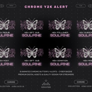 May include: Animated chrome butterfly alerts with text that reads "Chrome Y2K Alert". The image features eight butterfly designs with text such as "New Resub" and "Soulpine". The design is on a black background.