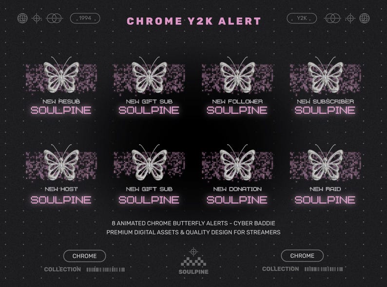 May include: Animated chrome butterfly alerts with text that reads "Chrome Y2K Alert". The image features eight butterfly designs with text such as "New Resub" and "Soulpine". The design is on a black background.
