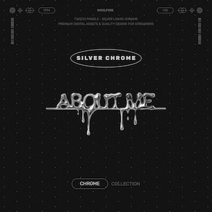 May include: A digital asset design for streamers. The image features the text "ABOUT ME" in a silver, liquid chrome style, set against a black background with white dots. The words "SILVER CHROME" and "CHROME COLLECTION" are also present.