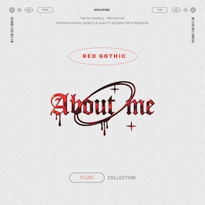 Può includere: Design grafico digitale per streamer Twitch. Il design presenta il testo "About Me" in un font gotico rosso con effetto gocciolante, su sfondo bianco puntinato. Sono presenti anche le parole "Red Gothic" e "Fluid Collection".