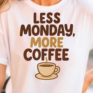 Weniger Montag, Mehr Kaffee - Druckbares transparentes PNG-Design für T-Shirts Sublimation Kommerzielle Nutzung Digital Download Print on Demand Projekte
