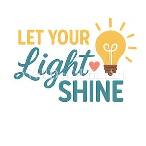Let Your Light Shine - Druckbares transparentes PNG-Design für T-Shirts, Sublimation, kommerzielle Nutzung, digitaler Download Print on Demand-Projekte
