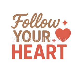 Follow Your Heart - Druckbares transparentes PNG-Design für T-Shirts, Sublimation, kommerzielle Nutzung, digitaler Download Print on Demand-Projekte
