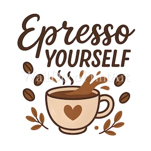 Espresso Yourself - Druckbares transparentes PNG-Design für T-Shirts, Sublimation, kommerzielle Nutzung, digitaler Download Print on Demand-Projekte
