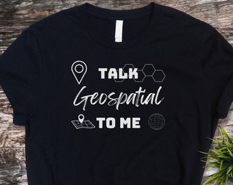 Geospatial data lover Gift for coworker geography Shirt geospatial analysts geographic information system tShirt I love GIS cartography geo