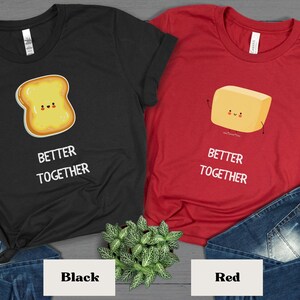 Couples Gift for bread and butter lovers better together shirt for valentines tshirt personalized tee wedding gifts boyfriend girlfriend