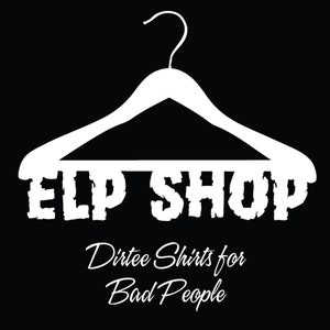 May include: White silhouette of a hanger with the text "ELP SHOP" underneath. The text "Dirtee Shirts for Bad People" is below the hanger.