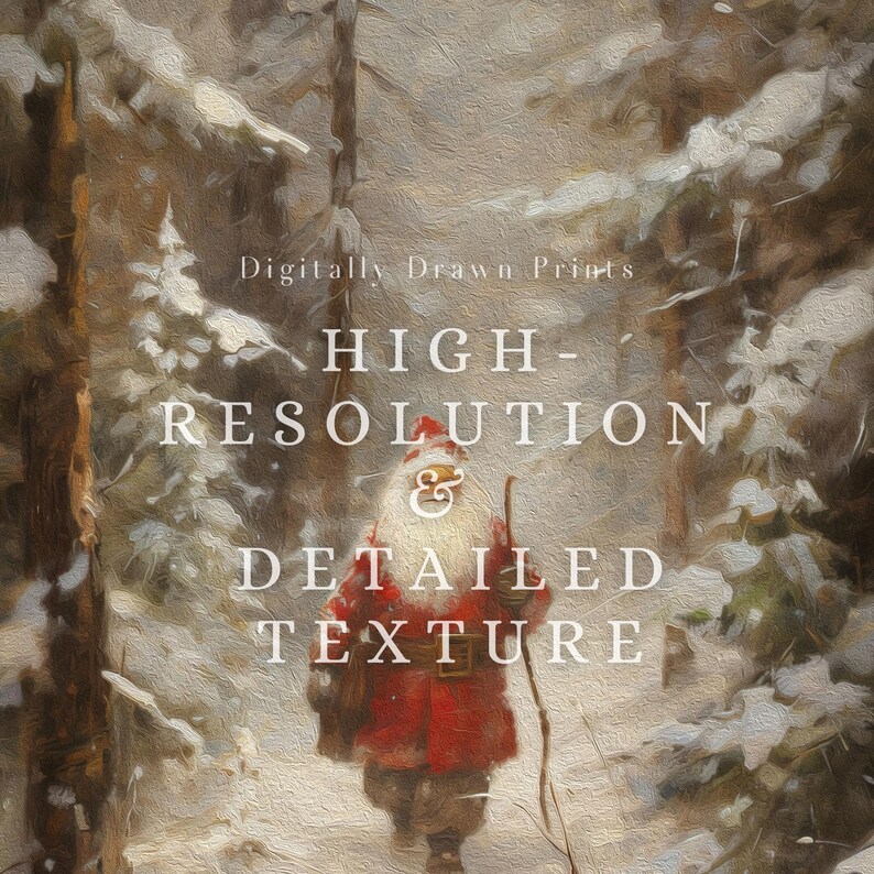 May include: A digital painting of Santa Claus walking through a snowy forest. The text "Digitally Drawn Prints HIGH-RESOLUTION & DETAILED TEXTURE" is superimposed on the image.