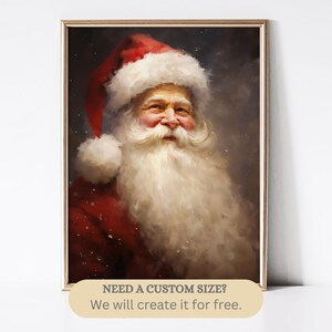 May include: A framed portrait of Santa Claus, depicted with a long white beard, a red hat with white trim, and a red coat. The artwork has a painterly style with soft lighting and a warm color palette. The text "NEED A CUSTOM SIZE? We will create it for free." is at the bottom.