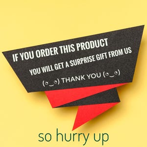 May include: Black and red banner with white text that reads "IF YOU ORDER THIS PRODUCT YOU WILL GET A SURPRISE GIFT FROM US (^_^) THANK YOU (^_^) so hurry up"