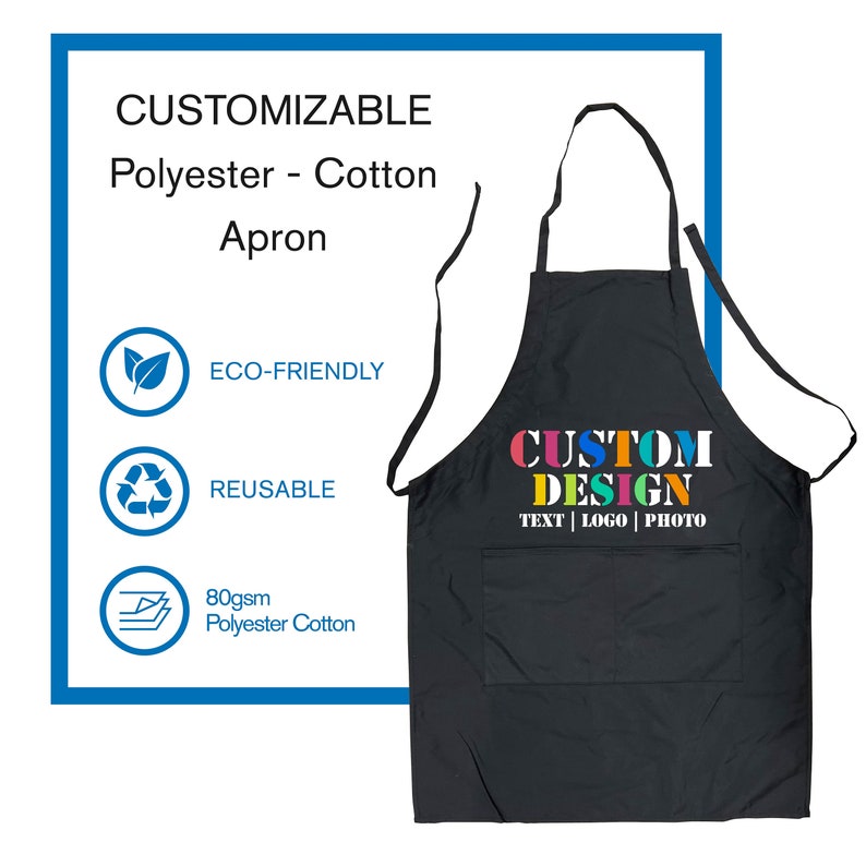 May include: Black polyester and cotton apron with a large pocket and adjustable straps. The apron has the text "CUSTOM DESIGN TEXT | LOGO | PHOTO" printed on the front in colorful letters.