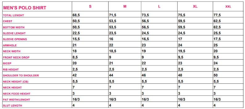 May include: A size chart for a polo shirt with measurements in inches for total length, chest, bottom width, sleeve length, sleeve opening, armhole, neck width, front neck drop, bicep, rib height, shoulder to shoulder, neck height (CB), neck height, neck food height, pat width length, and slut length.