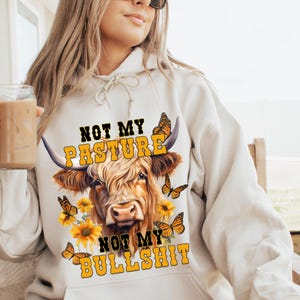 Not My Pasture Not My Bullshit PNG, Funny Highland Cow Sublimation Design, Sunflower Sublimation png Sarcastic Sublimation PNG, Western PNG