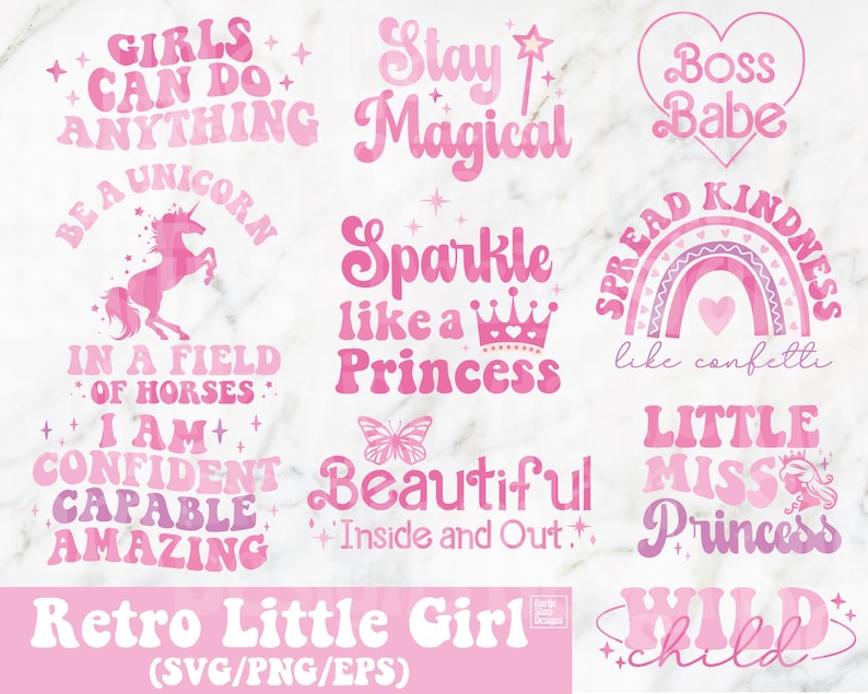 May include: A set of ten pink and purple retro-style digital designs featuring inspirational quotes for girls. The designs include phrases like "Girls Can Do Anything", "Stay Magical", "Boss Babe", "Be a Unicorn", "Sparkle Like a Princess", "Spread Kindness Like Confetti", "I Am Confident Capable Amazing", "Beautiful Inside and Out", "Little Miss Princess", and "Wild Child".