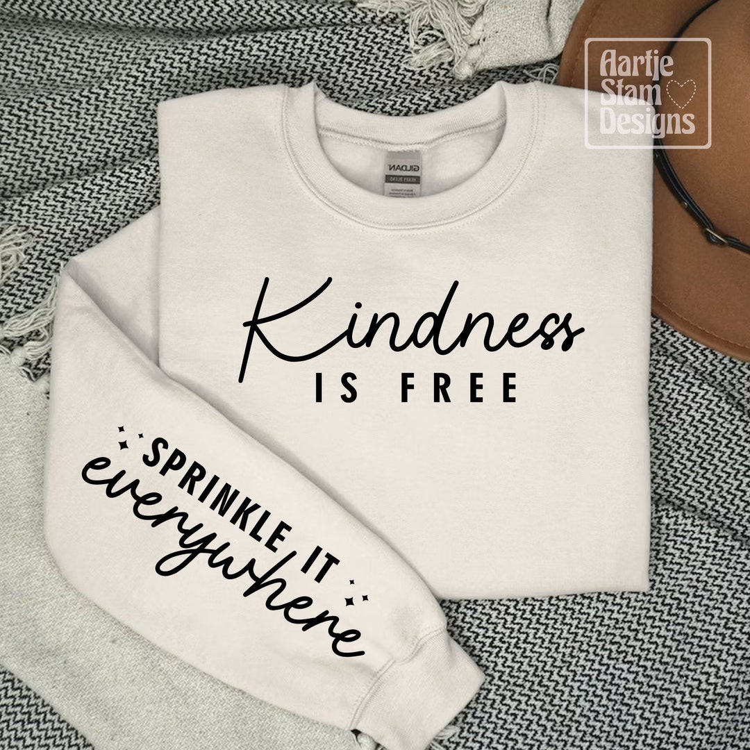 Kindness is Free Sprinkle It Everywhere Svg, Sleeve Sweatshirt Svg