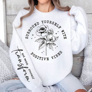 Surround Yourself with Positive Vibe SVG PNG, Flower Svg, Self Love Svg, Motivational Sleeve Shirt Svg, Boho Quote Svg, Png File