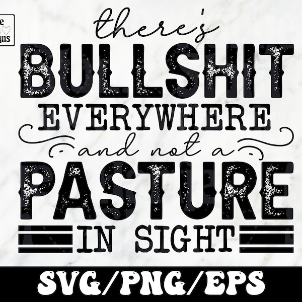 There's Bullshit Everywhere And Not A Pasture In Sight Svg, Funny Shirt Svg, Country Svg, Sarcastic Svg, Adult Humor Svg, Western Svg