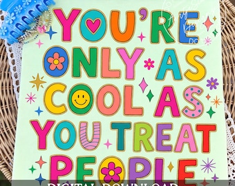 You're Only As Cool As You Treat People Png, Preppy Trendy Kindness Png, Positive Affirmation Png Quote, Hand Lettered, Whimsel Smiley Face