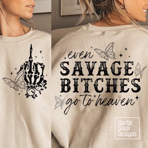 Funny Adult Sarcasm SVG PNG Even Savage Bitches Go To Heaven Middle finger Svg Flower Skull Retro Sublimation Cut File Front Back