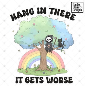 Hang in There It Gets Worse Png, Cute Cat Png, Trendy Png, Girly Design, Retro Png, Mental Health Inspirational Awareness Png, Sarcastic Png