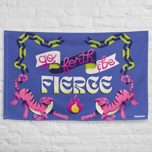 Go Forth and be Fierce Flag Hanging Banner
