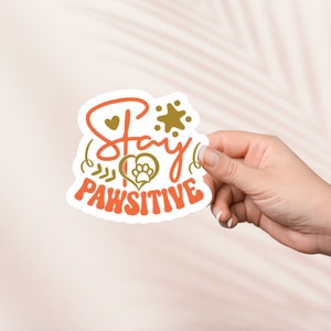 Sticker Stay Pawsitive, vinyle découpé imperméable, source d'inspiration, cadeau pour amoureux des chiens, maman chien, sticker bouteille d'eau, sticker Kindle, sticker pour ordinateur portable