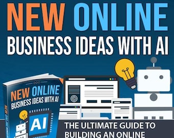The Ultimate Guide to Building an Online Business Utilizing AI