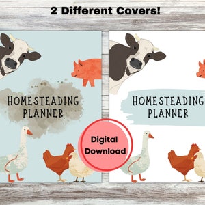 May include: Two digital printable covers for a homesteading planner. The covers feature a cow, pig, chicken, and goose. One cover has a blue background with a watercolor effect. The other cover has a white background. Both covers have the text "Homesteading Planner" and "Digital Download".